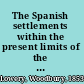 The Spanish settlements within the present limits of the United States : Florida, 1562-1574 /