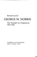 George W. Norris : the triumph of a progressive, 1933-1944 /