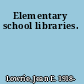 Elementary school libraries.