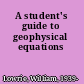 A student's guide to geophysical equations