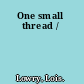 One small thread /