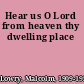 Hear us O Lord from heaven thy dwelling place