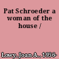 Pat Schroeder a woman of the house /