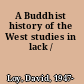 A Buddhist history of the West studies in lack /