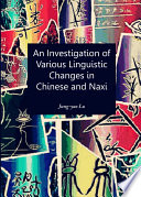 An investigation of various linguistic changes in Chinese and Naxi /