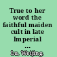 True to her word the faithful maiden cult in late Imperial China /