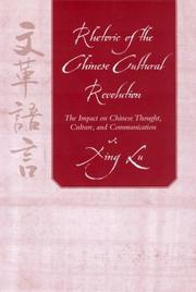 Rhetoric of the Chinese Cultural Revolution : the impact on Chinese thought, culture, and communication /