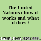 The United Nations : how it works and what it does /