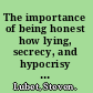 The importance of being honest how lying, secrecy, and hypocrisy collide with truth in law /