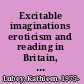 Excitable imaginations eroticism and reading in Britain, 1660-1760 /