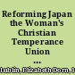 Reforming Japan the Woman's Christian Temperance Union in the Meiji period /