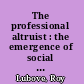 The professional altruist : the emergence of social work as a career, 1880-1930 /