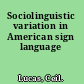 Sociolinguistic variation in American sign language