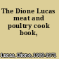 The Dione Lucas meat and poultry cook book,