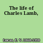 The life of Charles Lamb,