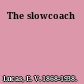 The slowcoach