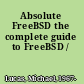 Absolute FreeBSD the complete guide to FreeBSD /