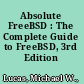 Absolute FreeBSD : The Complete Guide to FreeBSD, 3rd Edition /