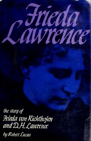 Frieda Lawrence ; the story of Frieda von Richthofen and D.H. Lawrence /