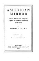 American mirror : social, ethical and religious aspects of American literature, 1930-1940 /