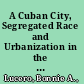 A Cuban City, Segregated Race and Urbanization in the Nineteenth Century /