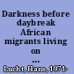 Darkness before daybreak African migrants living on the margins in southern Italy today /