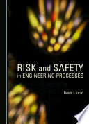 Risk and safety in engineering processes /