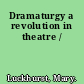 Dramaturgy a revolution in theatre /