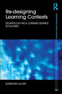 Re-designing learning contexts technology-rich, learner-centred ecologies /