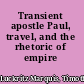 Transient apostle Paul, travel, and the rhetoric of empire /