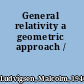 General relativity a geometric approach /