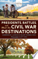 Presidents, battles, and must-see civil war destinations : exploring a Kentucky divided /