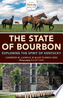 The state of bourbon : exploring the spirit of Kentucky /