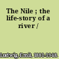 The Nile ; the life-story of a river /