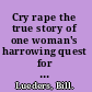 Cry rape the true story of one woman's harrowing quest for justice /