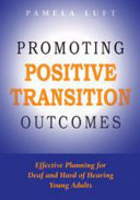 Promoting positive transition outcomes : effective planning for deaf and hard of hearing young adults /