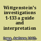 Wittgenstein's investigations 1-133 a guide and interpretation /