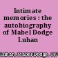 Intimate memories : the autobiography of Mabel Dodge Luhan /