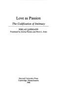 Love as passion : the codification of intimacy /