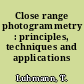 Close range photogrammetry : principles, techniques and applications /