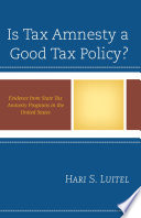 Is tax amnesty a good tax policy? : evidence from state tax amnesty programs in the United States /