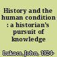 History and the human condition : a historian's pursuit of knowledge /