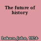 The future of history