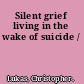 Silent grief living in the wake of suicide /