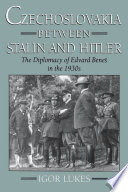 Czechoslovakia between Stalin and Hitler the diplomacy of Edvard Beneš in the 1930s /