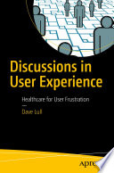 Discussions in User Experience : Healthcare for User Frustration /