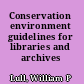 Conservation environment guidelines for libraries and archives /