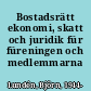 Bostadsrätt ekonomi, skatt och juridik für füreningen och medlemmarna /