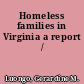 Homeless families in Virginia a report /