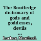 The Routledge dictionary of gods and goddesses, devils and demons